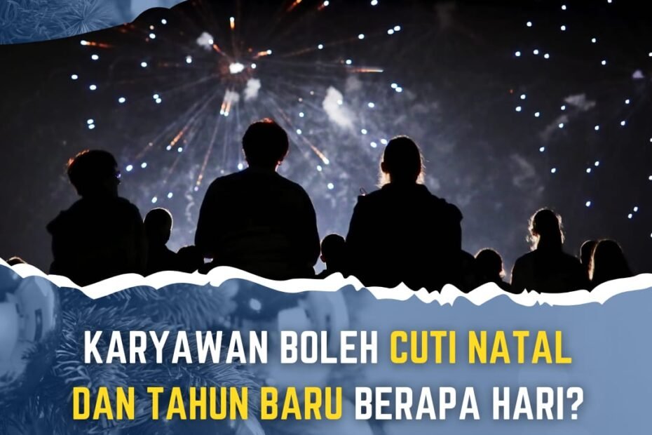 Karyawan Boleh Cuti Natal dan Tahun Baru Berapa Hari? Ini Aturannya Karyawan Boleh Cuti Natal dan Tahun Baru Berapa Hari? Ini Aturannya