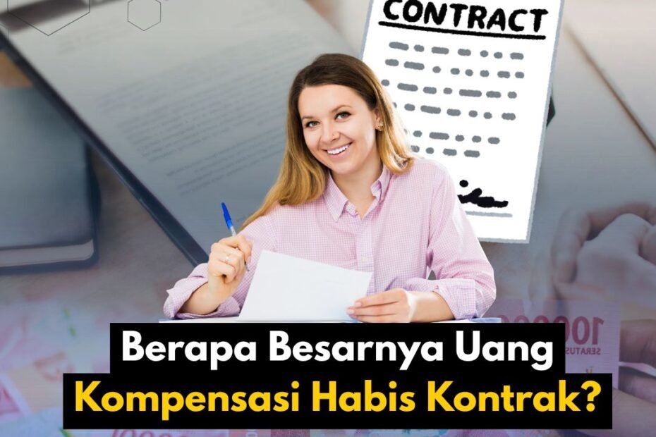 Berapa Besarnya Uang Kompensasi Habis Kontrak? Ini Penjelasan Lengkapnya