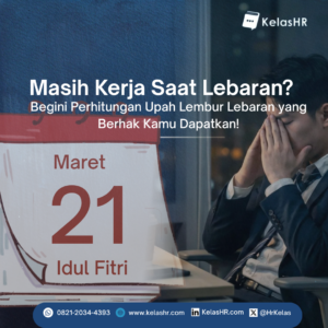 Begini Perhitungan Upah Lembur Lebaran yang Berhak Kamu Dapatkan!