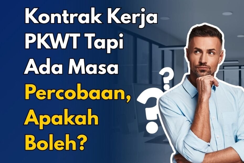 Kontrak Kerja PKWT Tapi Ada Masa Percobaan, Apakah Boleh? Kontrak Kerja PKWT Tapi Ada Masa Percobaan, Apakah Boleh?