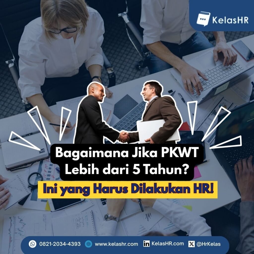 Bagaimana Jika PKWT Lebih dari 5 Tahun? Ini yang Harus Dilakukan HR!