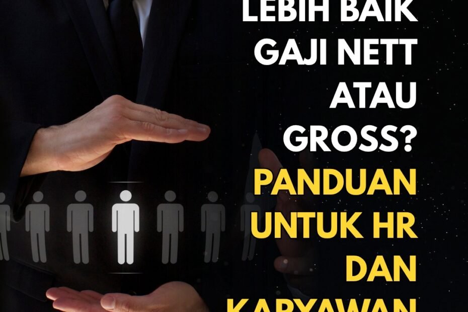 Lebih Baik Gaji Nett atau Gross? Panduan Untuk HR dan Karyawan