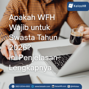 Apakah WFH Wajib untuk Swasta Tahun 2026? Ini Penjelasan Lengkapnya