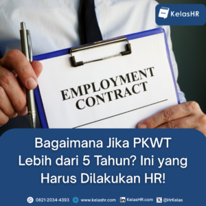 Bagaimana Jika PKWT Lebih dari 5 Tahun? Ini yang Harus Dilakukan HR!