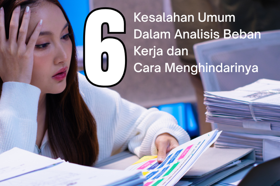 Kesalahan Umum Dalam Analisis Beban Kerja dan Cara Menghindarinya