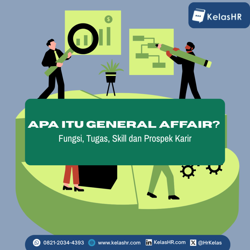 Apa Itu General Affair? Fungsi, Tugas, Skill dan Prospek Karir