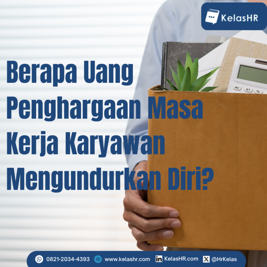 Berapa Uang Penghargaan Masa Kerja Karyawan Mengundurkan Diri?