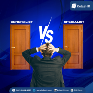 HR Generalist vs Specialist: Ini Perbedaan Jobdesk dan Skill yang Harus Kamu Pahami