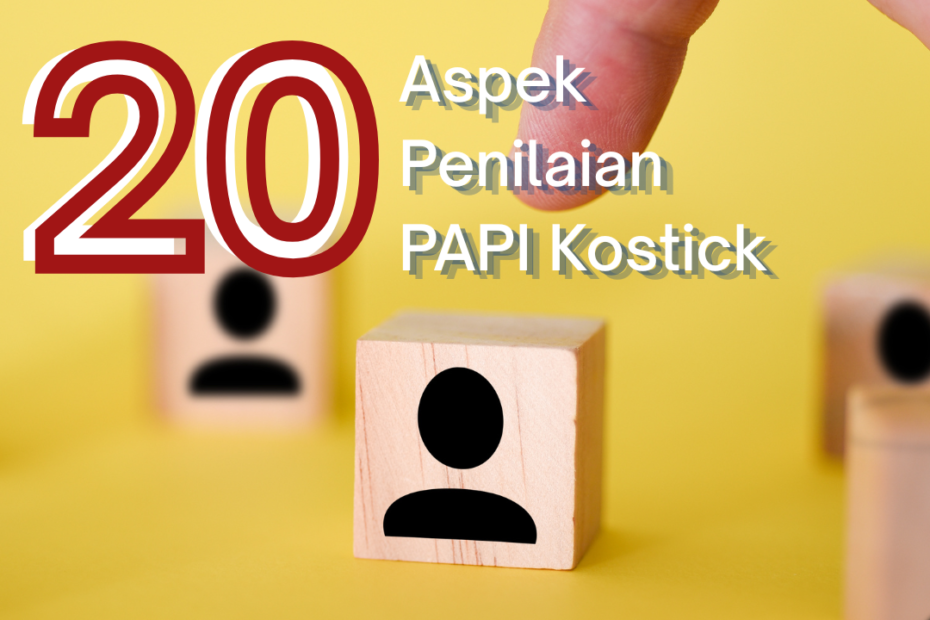 20 Aspek Penilaian PAPI Kostick yang Perlu Diketahui HR 20 Aspek Penilaian PAPI Kostick yang Perlu Diketahui HR