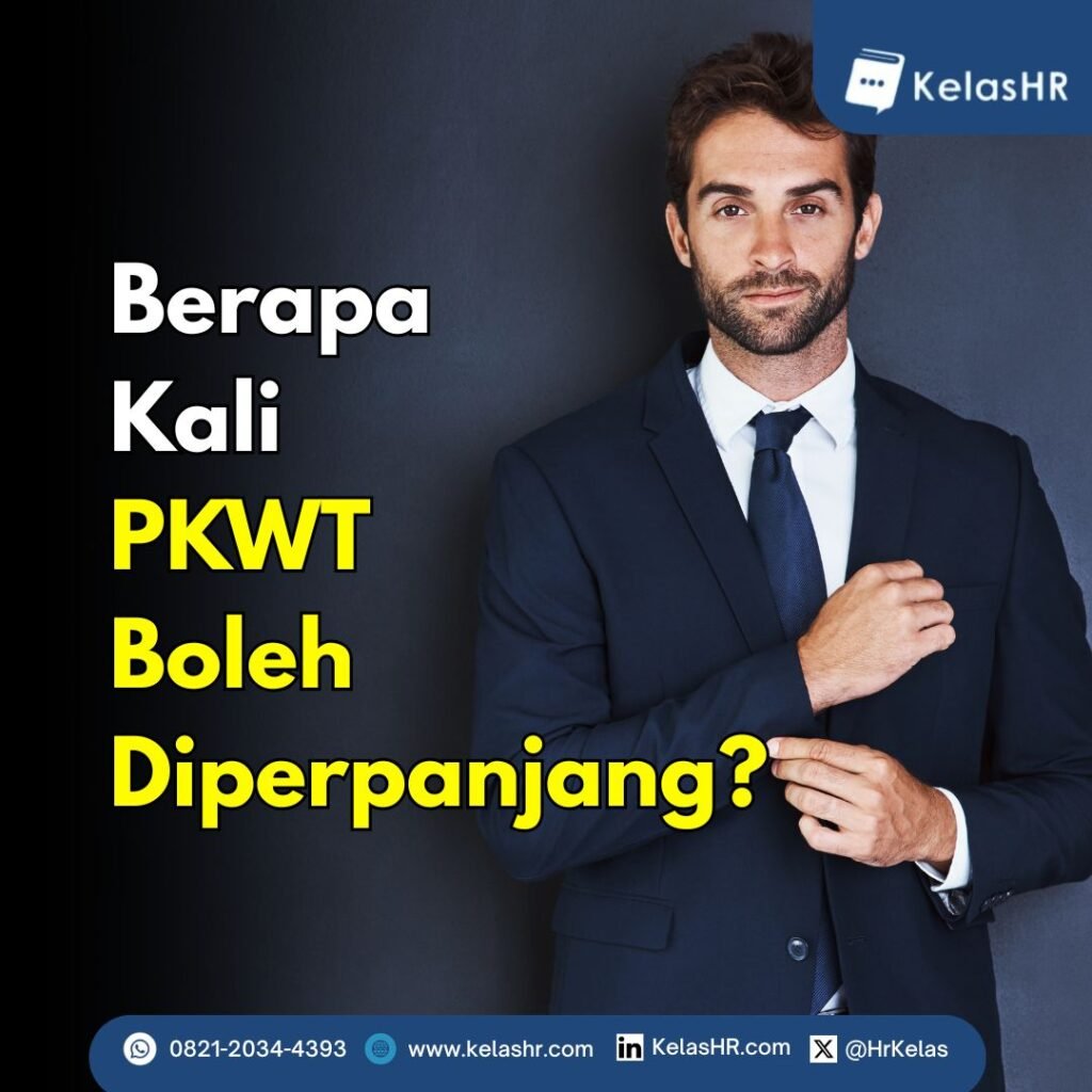 Berapa Kali PKWT Boleh Diperpanjang? Ini Aturan Terbaru yang Wajib Dipahami HR dan Karyawan