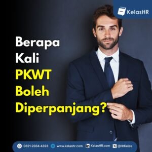 Berapa Kali PKWT Boleh Diperpanjang? Ini Aturan Terbaru yang Wajib Dipahami HR dan Karyawan