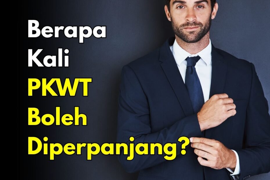 Berapa Kali PKWT Boleh Diperpanjang? Ini Aturan Terbaru yang Wajib Dipahami HR dan Karyawan