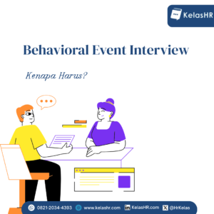 Kenapa HR Harus Menggunakan Behavioral Event Interview?