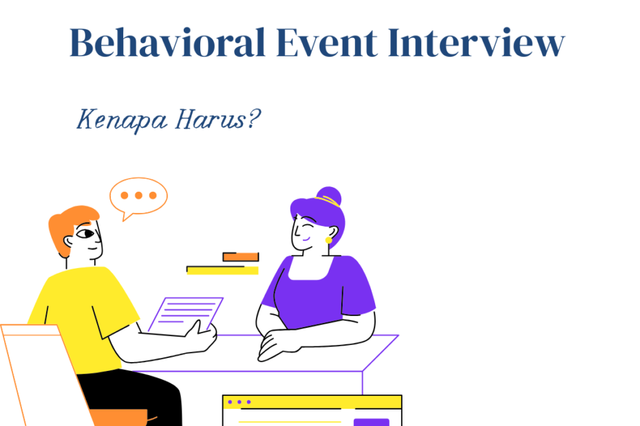 Kenapa HR Harus Menggunakan Behavioral Event Interview? Kenapa HR Harus Menggunakan Behavioral Event Interview?