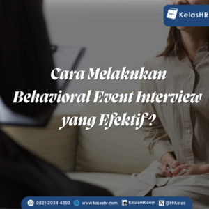 Cara Melakukan Behavioral Event Interview yang Efektif untuk Rekrutmen Cara Melakukan Behavioral Event Interview yang Efektif untuk Rekrutmen