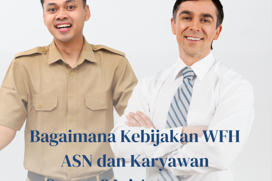 Bagaimana Kebijakan WFH ASN dan Karyawan Swasta? Ini Aturannya. Bagaimana Kebijakan WFH ASN dan Karyawan Swasta? Ini Aturannya.