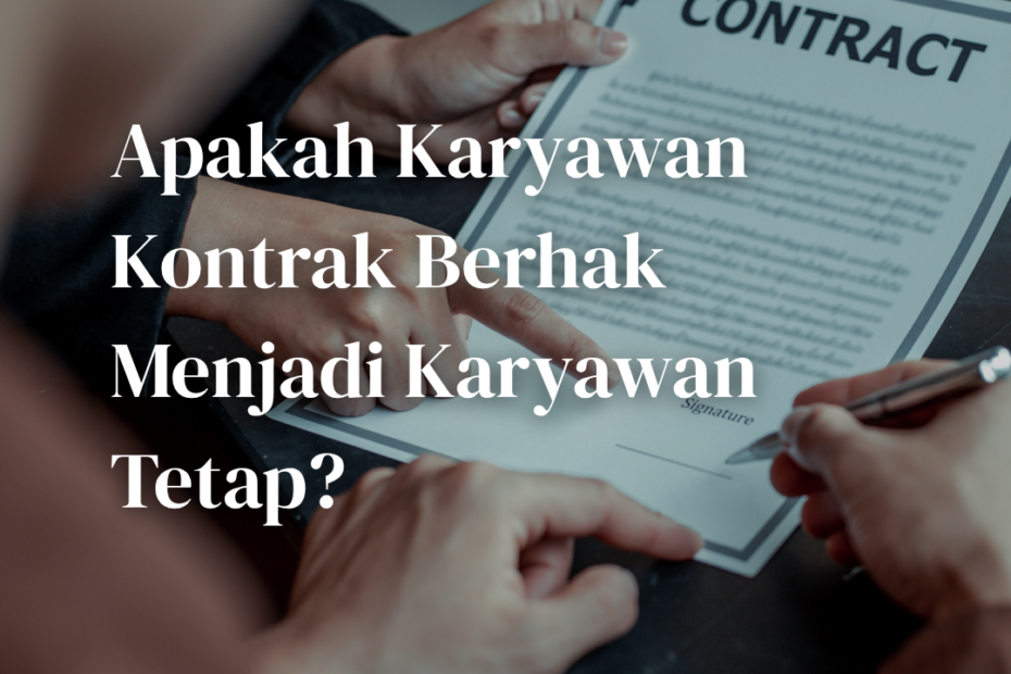 Apakah Karyawan Kontrak Berhak Menjadi Karyawan Tetap? Apakah Karyawan Kontrak Berhak Menjadi Karyawan Tetap?